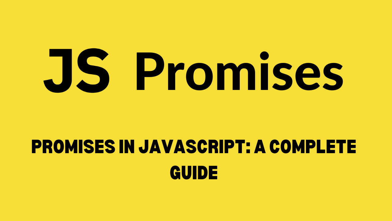 Promises in JavaScript: A Comprehensive Guide
